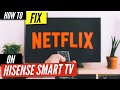 How To Fix Netflix on Hisense Smart TV