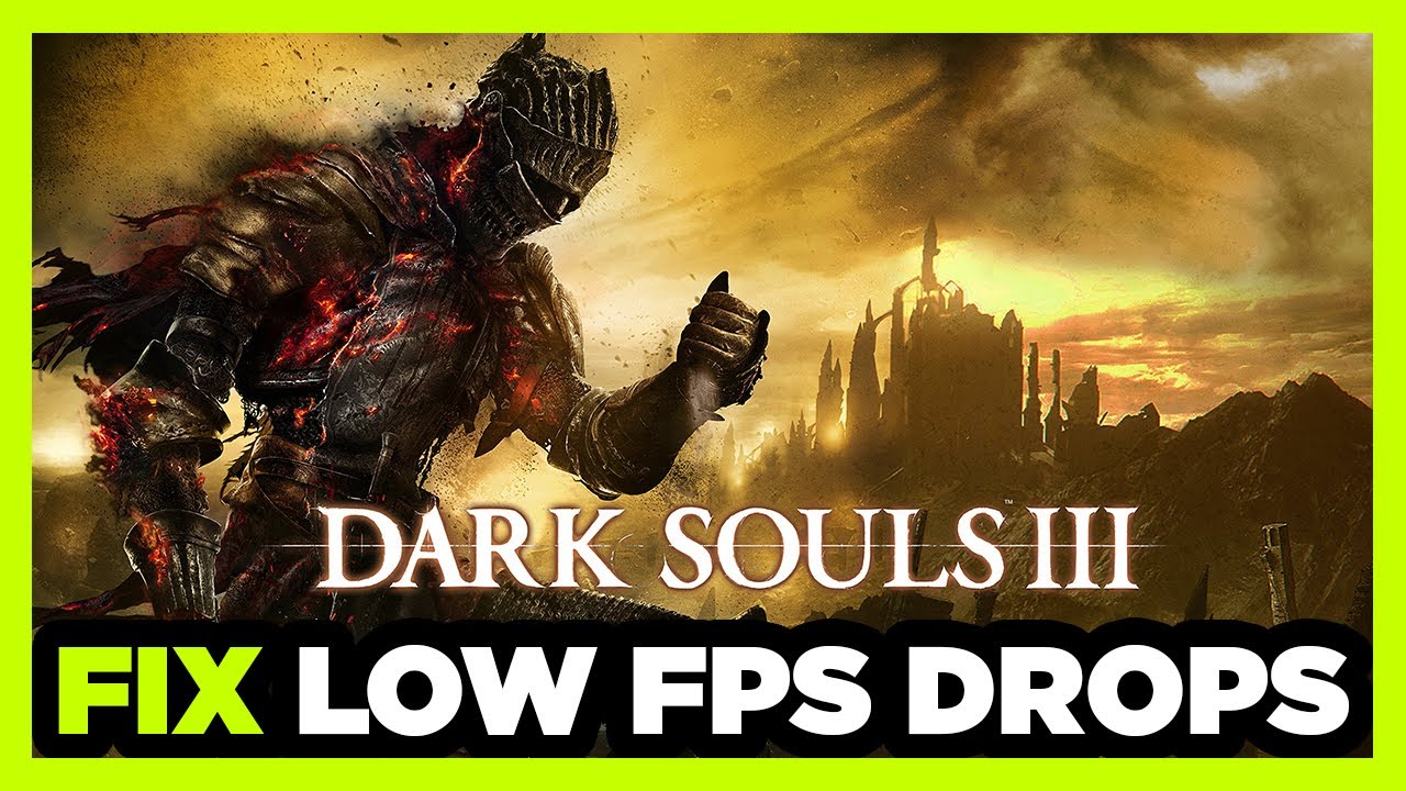 How To FIX Dark Souls 3 Low FPS Drops & Lagging! - YouTube