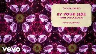 Calvin Harris - By Your Side (Dom Dolla Remix - Official Audio) ft. Tom Grennan
