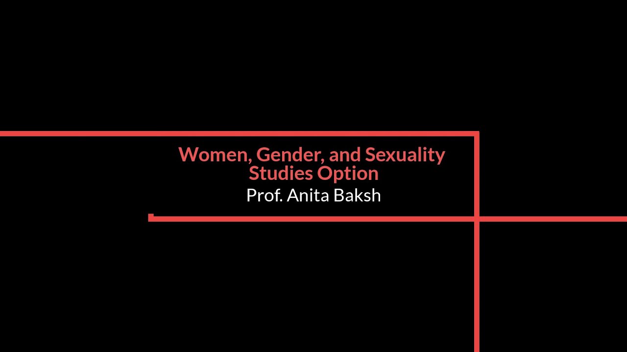 Liberal Arts Women Gender And Sexuality (WGS) Option (Prof. Anita Baksh ...