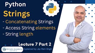 Lecture 7 | Part 2 | Strings in Python | Strings Concatenating | String length | String elements