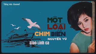 | MỘT LOÀI CHIM BIỂN | GIAO LINH PRE 75 | NGUYỄN VŨ