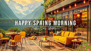 Happy Spring Morning Jazz at Outdoor Coffee Shop Ambience ☕ Smooth Jazz Instrumental for Work, Relax
