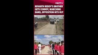 Revanth Reddy’s Brother Gets Convoy, Marching Band, Opposition Hits Out