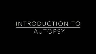 Introduction to Autopsy - Week 1