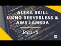Alexa Skills Kit Tutorial using Serverless & AWS Lambda- Part 1