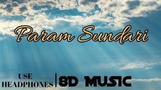 Param Sundari (8D Audio) | 8D Music