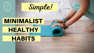 Minimalist Healthy Habits Changed My Life | Simple MINIMALIST Self Care Routines | Simple Health