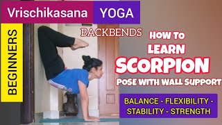 How to Do Scorpion Pose (Vrischikasana) WITH WALL l Beginner Yoga Backbend Practice