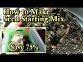 How to Make Seed Starting & Potting Up Mixes on a Budget: Materials, Mix Ratios, My Formula
