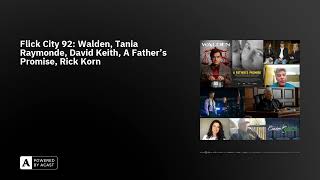Flick City 92: Walden, Tania Raymonde, David Keith, A Father's Promise, Rick Korn