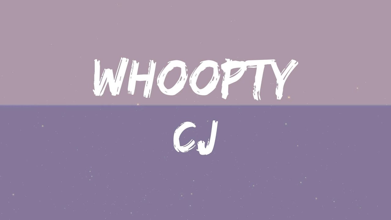 Cj Whoopty Lyrics Youtube Music