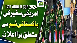 T20 World Cup: US ambassador wishes Pakistani cricket team best of luck | GEO SUPER