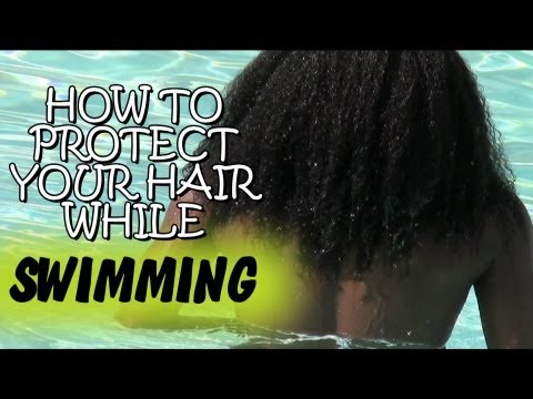 How To Protect/Care For Your Hair While SWIMMING How To Protect/Care For Your Hair While SWIMMING