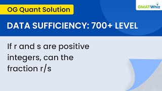 GMAT OG l DS08105 : If r and s are positive integers, can the fraction r/s