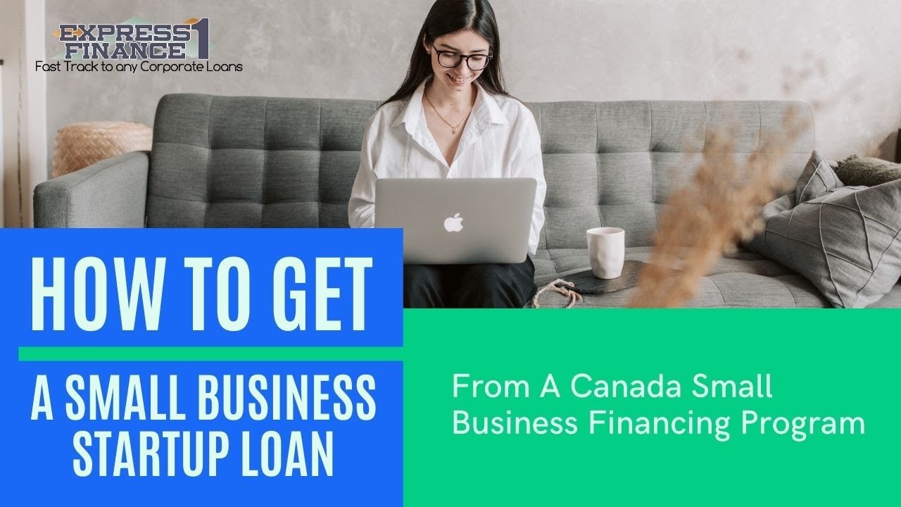 How To Get A Small Business Startup Loan From A Canada Small Business