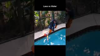 Lava vs Water