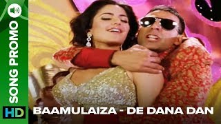 Bamulaihza (Song Trailer) | De Dana Dan | Akshay Kumar & Katrina Kaif