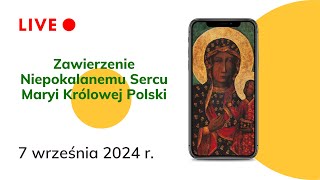 Zawierzenie Niepokalanemu Sercu Maryi Królowej Polski