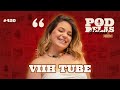 VIIH TUBE -  PODDELAS PODCAST SHOW #420