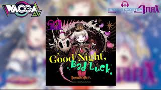 [WACCA/Groove Coaster] Good Night, Bad Luck. - t+pazolite【音源】 【高音質】