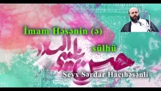 Sərdar Hacıhəsənli - İmam Həsənin (ə) sülhü -Maide.az