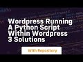 Wordpress running a python script within wordpress 3 solutions