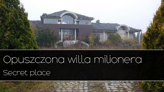 Opuszczona willa milionera - Secret place Urbex |Urban Exploration|