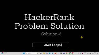 HackerRank Problem -6 Solution | JAVA Loops |