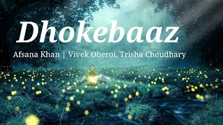 Dhokebaaz(Lyrics)| Afsana Khan | Vivek Oberoi, Trisha Choudhary