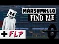 Find Me - Marshmello (FL Studio Remake) + FLP