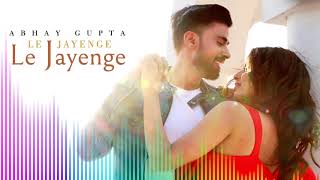 Abhay Gupta - Le Jayenge Le Jayenge (Full Song) HD