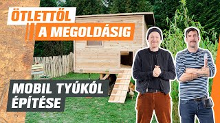 Mobil tyúkól építése - Ötlettől a megoldásig - OBI