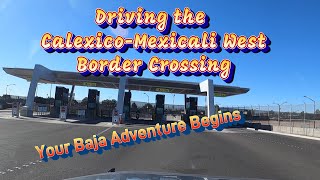 2026 Guide Driving to Baja through the Calexico-Mexicali West Border Crossing