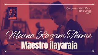 Mouna Ragam Theme | Maestro Ilayaraja, Mani Ratnam | Aryan Kaushik Piano Cover