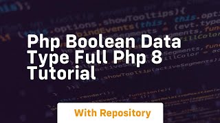 Php boolean data type full php 8 tutorial