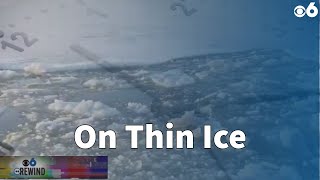 CBS6 Rewind: On Thin Ice-Minutes for Survival