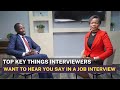 Top Key Things Interviewers Want to Hear You Say In A Job Interview