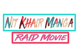 Nit Khair Manga | RAID Movie | (LYRICS VIDEO )