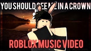 You Should See Me In A Crown Billie Eilish Roblox Music Video
