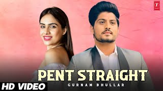 Pent Straight (Official video ) Gurnam Bhullar | Baani sandhu | Desi Crew | New Punjabi Songs 2022