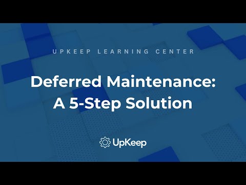 Navigating Deferred Maintenance: A Five-Step Guide to Superior Operations – UpKeep