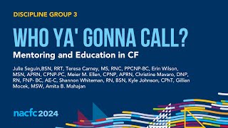 NACFC 2024 | DG03: Who Ya' Gonna Call? Mentoring and Education in Cystic Fibrosis