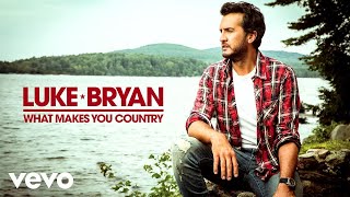 Luke Bryan - What Makes You Country (Official Audio)
