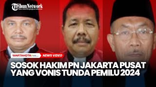 Buat Geger, Ini 3 Sosok Hakim PN Jakarta Pusat yang Vonis Tunda Pemilu 2024