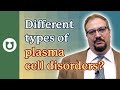 What are the different types of plasma cell disorders?