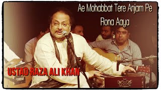 Ae Mohabbat Tere Anjam Pe Rona Aaya | Ustad Raza Ali Khan | Saad Sultan | Shakeel Badayuni
