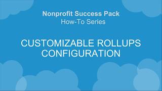 Nonprofit Salesforce How-To-Series: NPSP Customizable Rollups Configuration