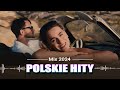 Nowosci Hity 2024 - Polskie Hity 2024 - Najlepsza Polska Muzyka Składanka 2024