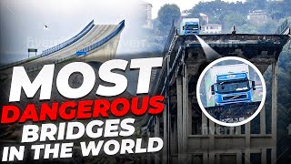 25 Most Dangerous Bridges in the World